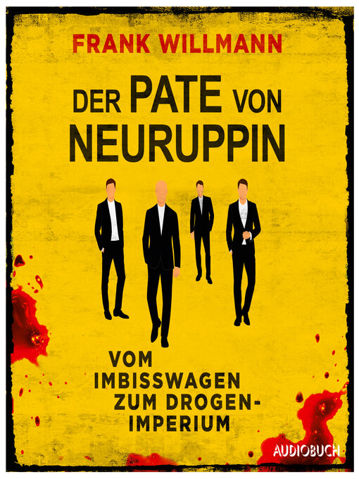 Title details for Der Pate von Neuruppin--Vom Imbisswagen zum Drogenimperium by Frank Willmann - Available